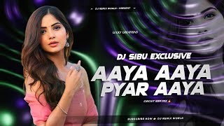 Hindi Remix | Aaya Aaya Pyar Aaya | Circut Edm Mix | DJ SarZen x DJ Sibu ❤️‍🩹