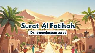 Murottal Surat Al Fatihah 10x | Hafalan surat Juz 30 | Mudah menghafal Al Qur'an | Surat Pembuka