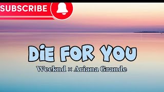 Weeknd × Ariana Grande - DIE FOR YOU (lyrics)