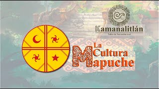 Kamanalitlán: La Cultura Mapuche