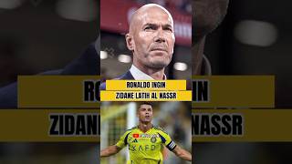 Demi bisa juara🏆Ronaldo datangkan zidane ke al nasr #football #shorts