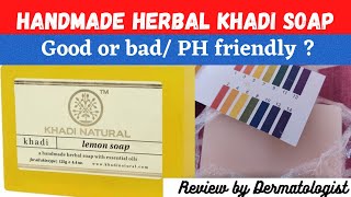 Khadi handmade natural soap review/ handmade soaps review by Dermatologist/ live PH test