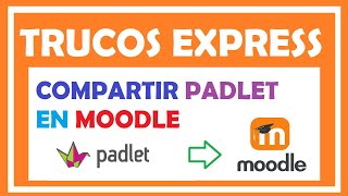 TRUCOS EXPRESS : Como compartir un PADLET EN MOODLE