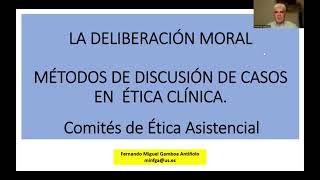 "La deliberación moral y los métodos de discusión de casos en la Ética Clínica"