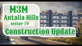 M3M Antaliya Hills ll M3M Low Rise Floor ll Sector 79 Gurgaon ll Construction update 2023