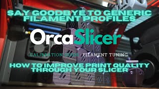 OrcaSlicer Calibration - Getting the most out of EVERY filament!