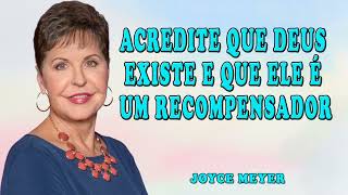 Joyce Meyer 2024 | Acredite Que Deus Existe e Que Ele É um Recompensador