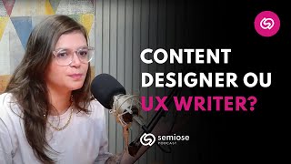 UX Writing ou Content Designer? Qual é o termo correto? | Semiose Podcast