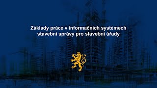 Základy práce v informačních systémech stavební správy pro stavební úřady