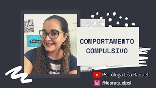 Comportamento compulsivo | Psicóloga Léa Raquel