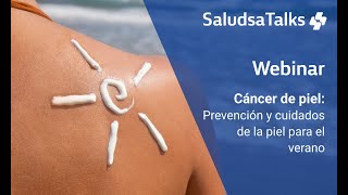 Cáncer de piel: Prevención y cuidados de la piel para el verano