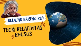 TEORI RELATIVITAS KHUSUS - EINSTEIN - FISIKA KELAS XII