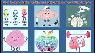 How to make brain healthy and active, These tips will be helpful