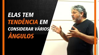 Elas tem tendência em considerar vários ângulos | Luiz Mota Psicologo