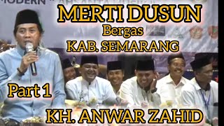 KH ANWAR ZAHID || MERTI DUSUN || BERGAS. KAB. SEMARANG || PART 1 || @cinta.sholawat