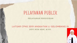 Self Activity_Pelayanan Publik di Instansi_Pelayanan Pendidikan_Latsar CPNS 2019 Angkt LI Gel. IX