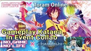 Gameplay Katana In Event Colleb | No Game No Life X Toram Online #toramonline #toramonlinegameplay