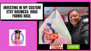 Investing in My Custom Etsy Business | Huge Joann and Hobby Lobby Haul Using my Serger for Blankets