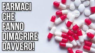 FARMACI CHE FANNO DIMAGRIRE DAVVERO