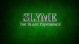 Slyme at The Blaze Experience