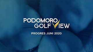 PROGRES PODOMORO GOLF VIEW JUNI 2020