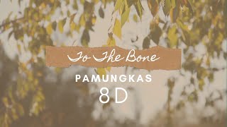 To The Bone - Pamungkas and Lirik [8D USE HEADPHONE] 🎧