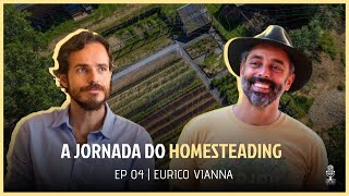 A JORNADA DO HOMESTEADING - EURICO VIANNA | TERRACAST #04