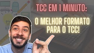 TCC em 1 Minuto: O Melhor Formato do TCC