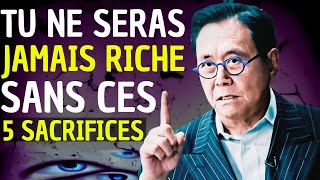 Les 5 Sacrifices Pour devenir riche Inspirés de Robert Kiyosaki !