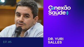 #ConexãoSaúde: "Invasão do Ato Médico" | Dr Yuri Salles | T01 | EP05