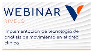 WEBINAR | Implementación de tecnología de análisis de movimiento en el área clínica