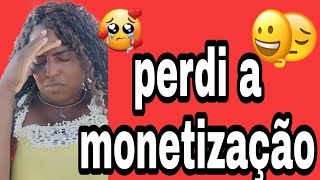 perdi minha monetização 😭 viu cancelar ❌❌✖️ meu canal ??