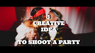 3 רעיונות יצירתיים לצילום מסיבה  \\ creative idea's to shoot a PARTYYY