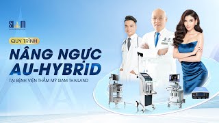 SIAM THAILAND | SỞ HỮU V1 CĂNG TRÒN TỰ NHIÊN VỚI GIẢI PHÁP NÂNG NGỰC AU-HYBIRD