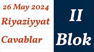 2-ci Blok (qrup) qəbul 26 may 2024 - Riyaziyyat sualları