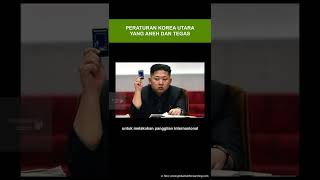 PERATURAN KOREA UTARA YANG ANEH TAPI TEGAS