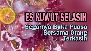 ES KUWUT SELASIH, SEGARNYA BUKA PUASA BERSAMA ORANG TERKASIH