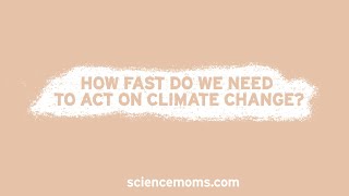 How Fast Do We Need to Act on Climate Change? (15-Second Explainer)