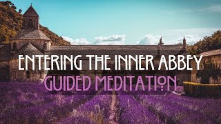 Entering the Abbey (Guided Meditation)