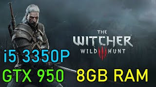 [ i5 3350P • GTX 950 • 8GB RAM ] The Witcher 3 test