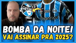 🔵⚫️⚪️ URGENTE ! VAI FECHAR COM GRÊMIO PRA 2025? NOTÍCIAS DO GRÊMIO HOJE