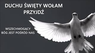 Duchu Święty wołam przyjdź ||