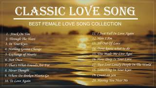 Classic Love Songs Playlist Female Version |  Beautiful Female Love Song Collection