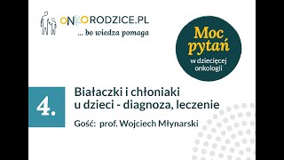 #4 Białaczki i chłoniaki u dzieci. Gość prof. Wojciech Młynarski