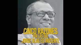 Cinco razones por las que Jorge Glas es inocente