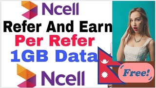 Refer And Earn 1GB Free | Ncell App Refer A Friend | Get 1GB Data Free] Ncell App New Offer 😍