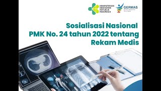 Sosialisasi Nasional PMK No 24 Tahun 2022 Tentang Rekam Medis