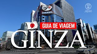 🇯🇵 Guia de Turismo Japão, Tóquio: GINZA, Top 10 lugares para se visitar. Veja antes de ir