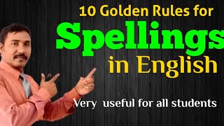 10 Golden Rules for Spellings in English.. Very useful all students.