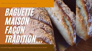 BAGUETTE MAISON FAÇON TRADITION FACILE ET SANS PÉTRISSAGE🥖✨N°21